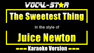 The Sweetest Thing Karaoke Juice Newton Karaoke Version