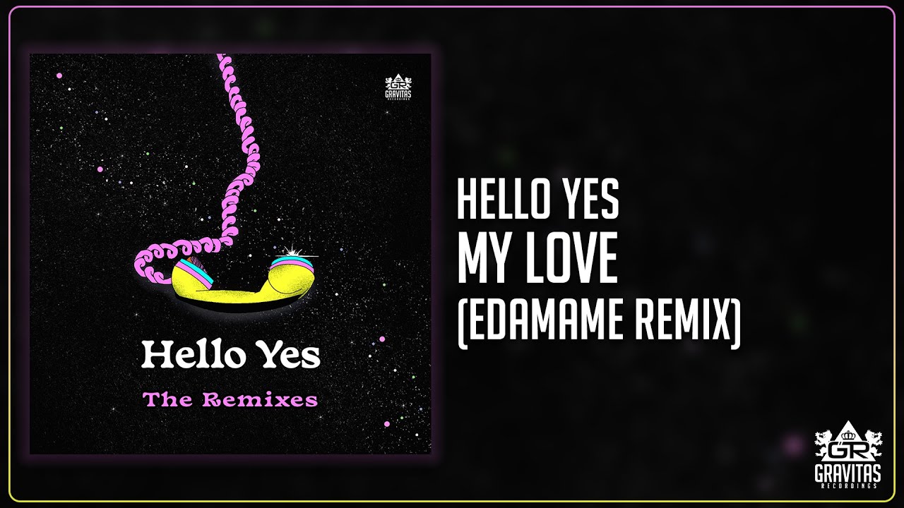 Hello Yes My Love (Edamame Remix) YouTube