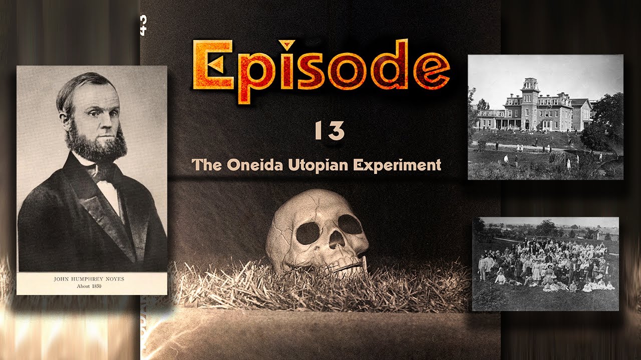 The Oneida Utopian Experiment Part 1 (Video) - YouTube