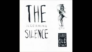 THE SCREAMING SILENCE-same old story 1986