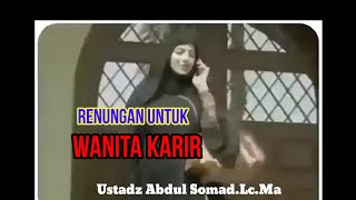 Nasehat Penting Untuk Wanita Karir ~ H.Ustadz Abdul Somad.Lc.Ma