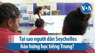 Tại sao người dân Seychelles hào hứng học tiếng Trung? | VOA Tiếng Việt screenshot 5