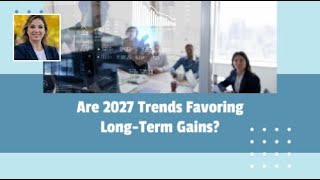 Are 2027 Trends Favoring Long-Term Gains?