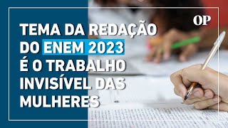 Tema da redação do Enem 2023 é o trabalho invisível das mulheres