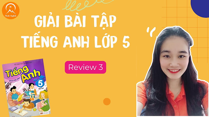 Giải bài tập tiếng anh lớp 5 review 3 năm 2024