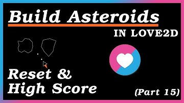 Implementing high scores and game resetting! - Creating Asteroids in Love2D (Part 15)