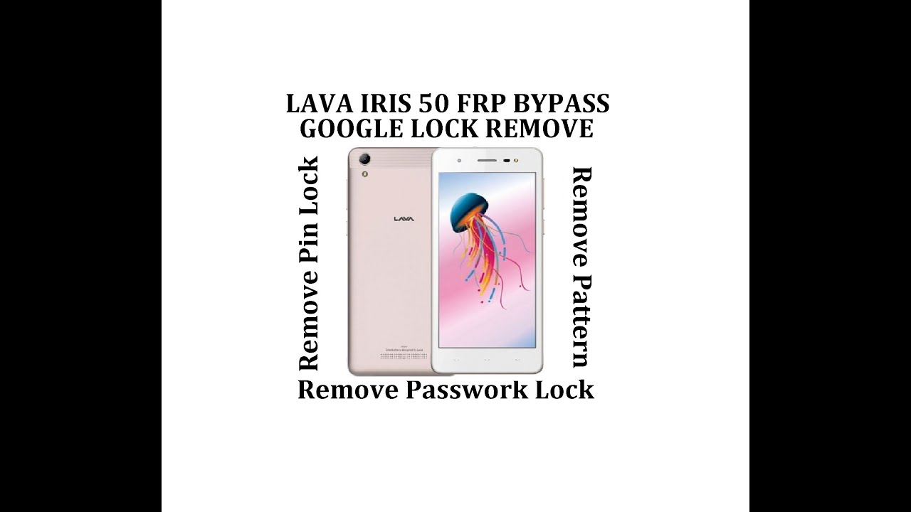 LAVA IRIS 50 FRP BYPASS / GOOGLE LOCK REMOVE WITH CM2