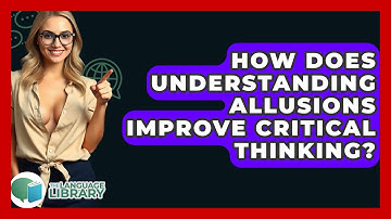 How Does Understanding Allusions Improve Critical Thinking? - The Language Library