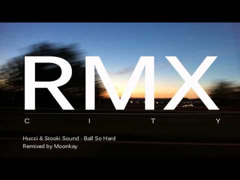 Hucci & Stooki Sound - Ball So Hard (Moonkay Remix)