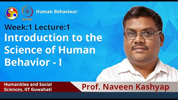 Lec 1: Introduction to the Science of Human Behavior - I