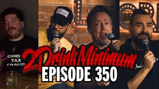 2 Drink Minimum | Episode 350