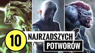 10 NAJRZADSZYCH POTWORÓW W WIEDŹMINIE