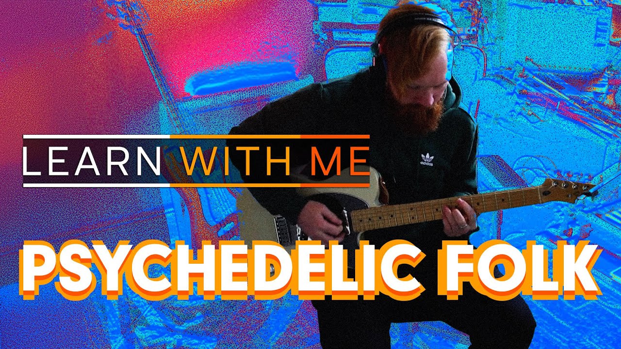 Learn with me: Psychedelic Folk