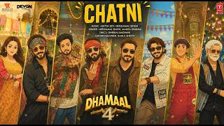 Dhamaal 4: CHATNI (Song) | Ajay Devgn, Arshad,Ritiesh, Jaaved, Ravi Kishan | Neelkamal, Aditya,Mamta