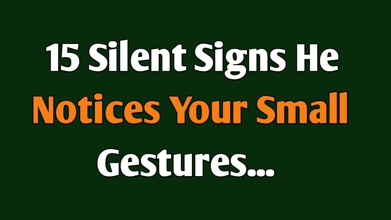 15 Silent Signs He Notices Your Small Gestures