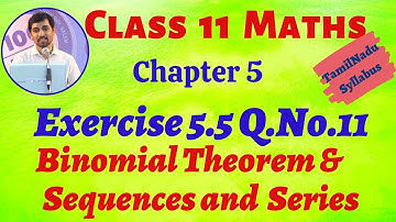11th Maths | Exercise 5.5 Q.No.11  | Binomial Theorem, Sequences And Series | Tamil Nadu Syllabus