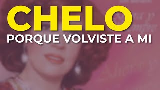 Chelo - Porque Volviste a Mi (Audio Oficial)