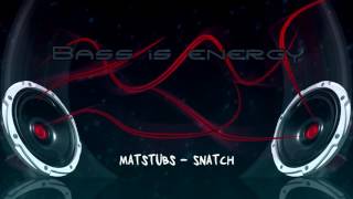 Matstubs - Snatch [Bass Boosted]
