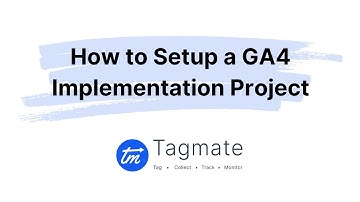 Tagmate Tutorials - How To Setup a GA4 Implementation Project