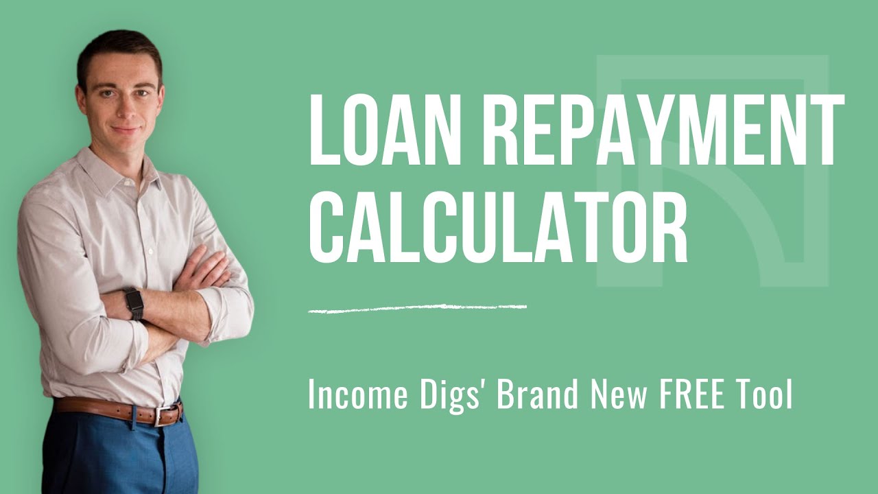 Income Digs' Loan Repayment Calculator - YouTube