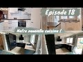 NOTRE NOUVELLE CUISINE EST ARRIVÉE ! - Épisode 18