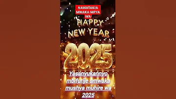 Nawatakia Mwaka Mpya Wa 2025 