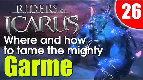 Riders Of Icarus - How and where to tame GARME! (Daveen