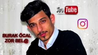 Burak ÖcaL Zor BeLa official Music 2017