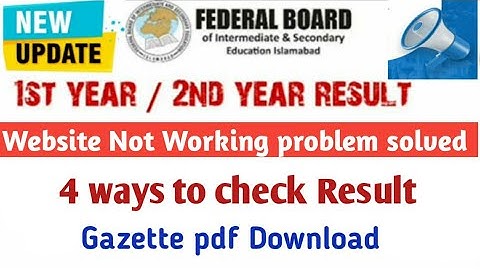 4 ways to check Federal board Result part 1 & 2 2023 | website issue | fbise hssc result gazette pdf