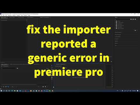 how to fix the importer reported a generic error in premiere pro