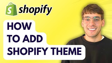 How to Add Shopify Theme [2025 Guide]
