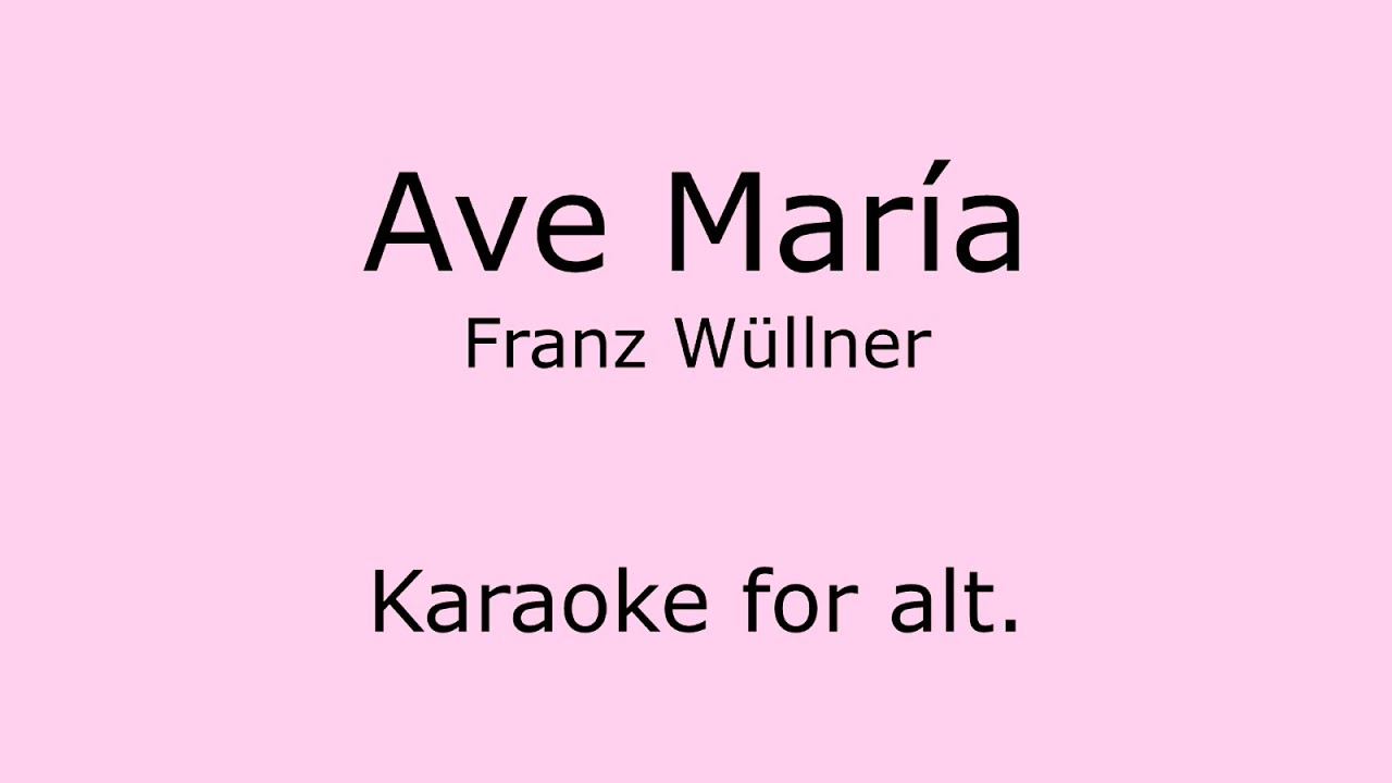 Ave Maria Franz Wüllner karaoke for alto アヴェ マリア アルトさん用 カラオケ YouTube