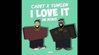 Cadet X Yungen -  I Love It (  Kanye West \& Lil Pump Uk Remix ) [ Audio ]