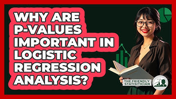 Why Are P-values Important In Logistic Regression Analysis? - The Friendly Statistician