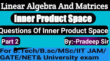INNER PRODUCT SPACE || INNER PRODUCT SPACE IN LINEAR ALGEBRA || QUESTIONS OF INNER PRODUCT SPACE