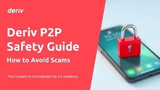 Deriv P2P safety guide: How to avoid scams (non-EU clients)
