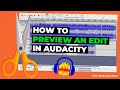 How to preview Audacity edits before committing