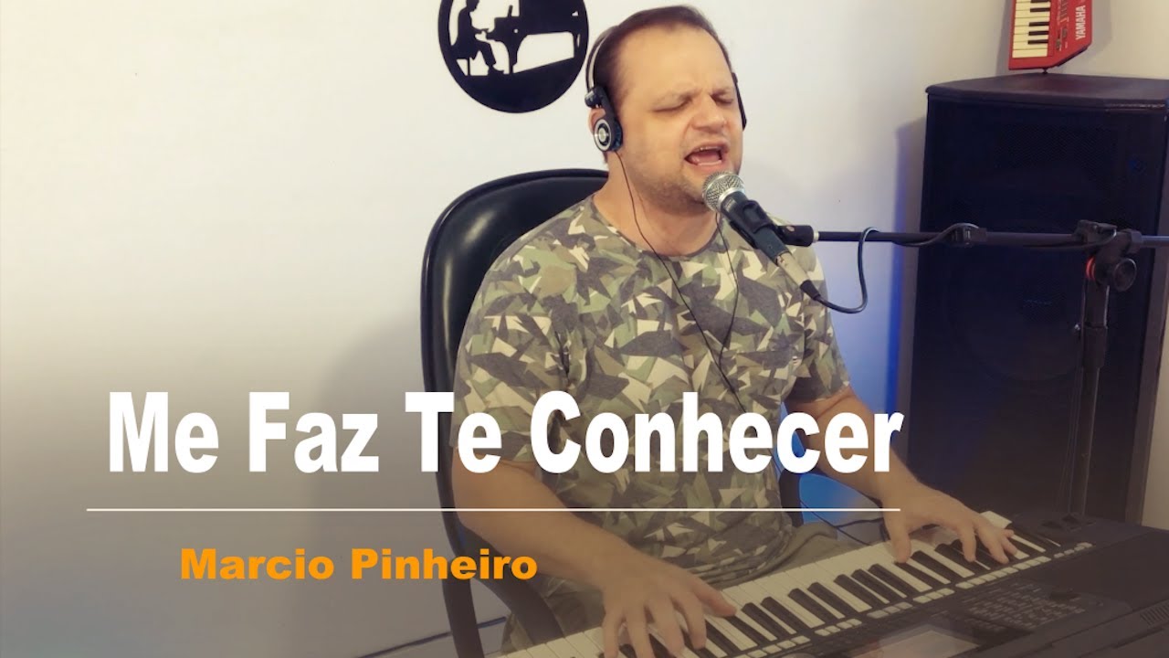 ME FAZ TE CONHECER - Pr. MARCIO PINHEIRO (Autoria de Rogério Luiz)