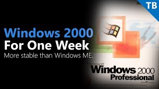 Using Windows 2000 for One Week