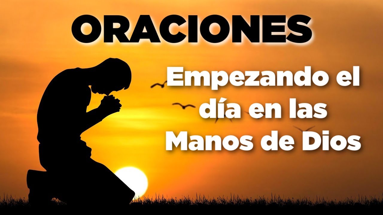 Empezando el Día en las Manos de Dios con Oraciones y Devocionales ...