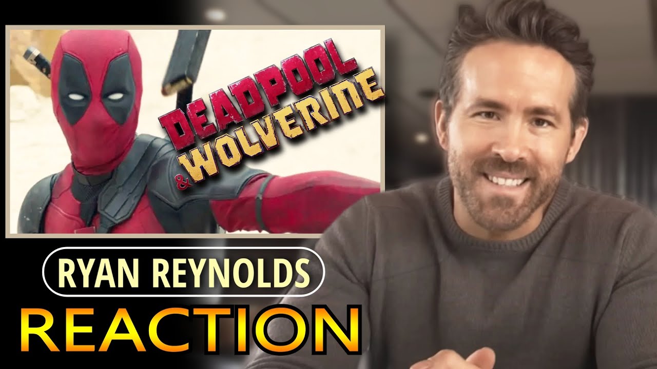 Ryan Reynolds REACTION DEADPOOL & WOLVERINE TRAILER | Deadpool 3 teaser ...