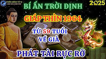 Bí Ẩn Trời Định: Vận Mệnh Giáp Thìn 1964, Từ 62 Tuổi Lộc Trời Rơi Tận Cửa Về Già Giàu Nứt Đố Đổ Vách