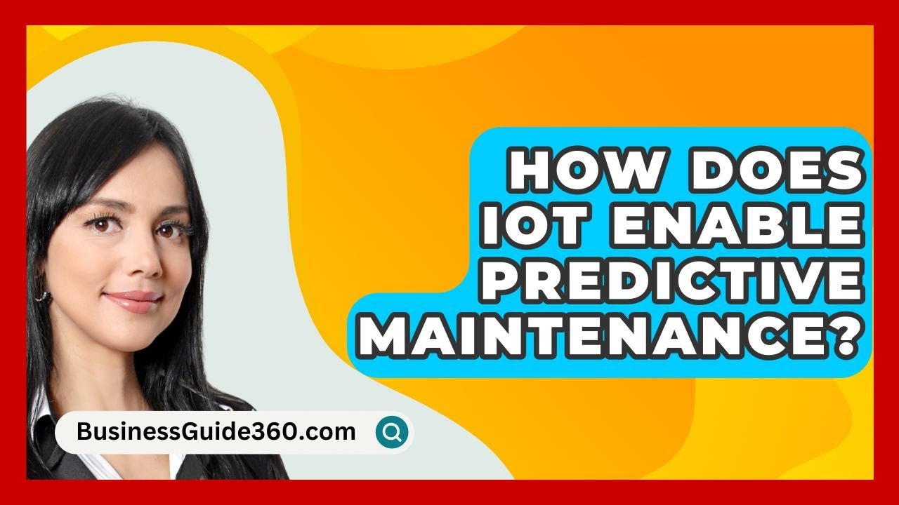 How Does IoT Enable Predictive Maintenance? - BusinessGuide360.com