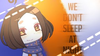we don&#39;t sleep at night meme | gacha club animation | 25k!!!!!!!