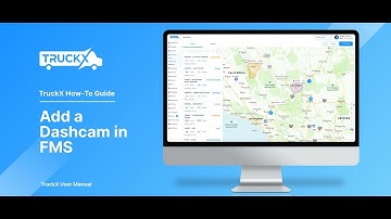 How to Add a Dashcam | TruckX Fleet Management System