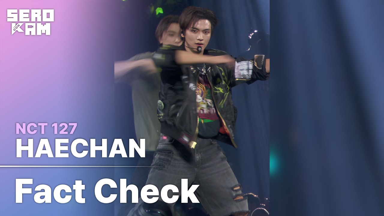 HAECHAN (해찬) | NCT 127 - Fact Check (불가사의 ; 不可思議) | SERO