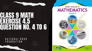 Class 9 Maths Exercise 4.5 new book 2024 | Class 9th math federal board national book foundation