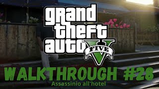 Grand Theft Auto V - Walkthrough ITA #28 (Assassinio all'hotel)