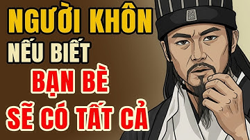 Gia Cát Lượng Dạy Vì Sao Từ Bỏ Bạn Bè Lại Có Tất Cả | Lời Dạy Cổ Nhân