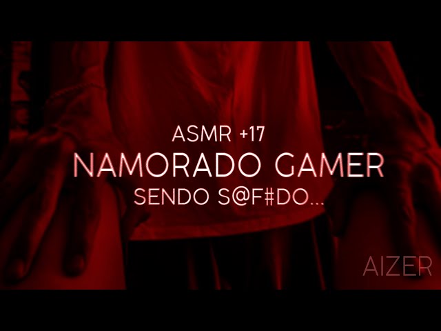 Asmr - NAMORADO GAMER SENDO S@F#DO DEPOIS QUE VOCÊ SENTOU NO COLO DELE...🔥
